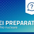 Rischio nucleare. Sei preparato?
